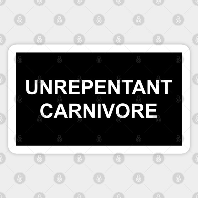 Unrepentant Carnivore Magnet by Stacks